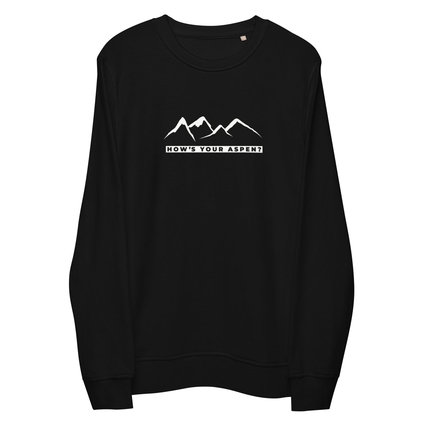 How's Your Aspen? Organic Sweatshirt. Aspen, Colorado