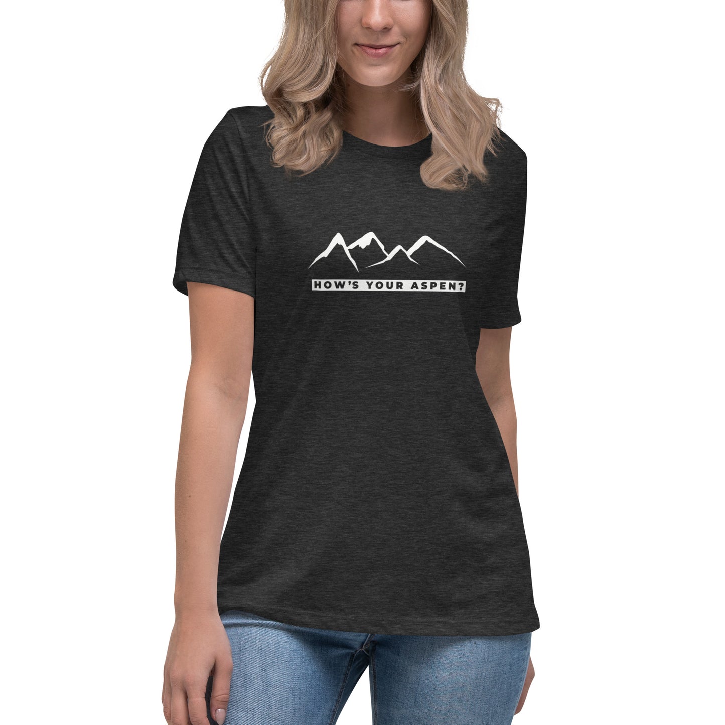 Women's Relaxed T-Shirt, How's Your Aspen?